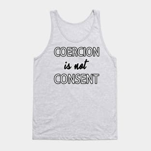 Coercion is not Consent Tank Top